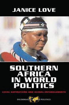Southern Africa In World Politics: Local Aspirations and Global Entanglements (Dilemmas in World Politics) - Book  of the Dilemmas in World Politics