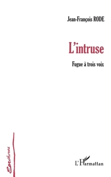 Paperback L'intruse: Fugue à trois voix [French] Book