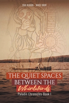 Paperback The Quiet Spaces Between the Whirlwinds: Paladin Chronicles Book