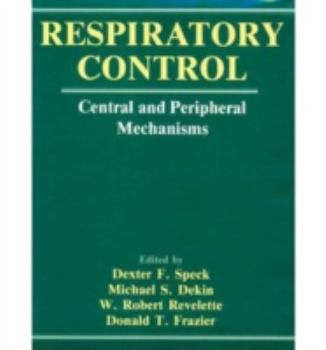 Hardcover Respiratory Control: Central and Peripheral Mechanisms Book