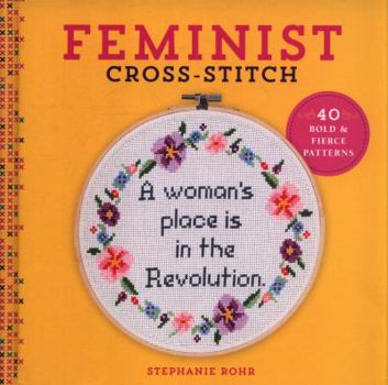 Hardcover Feminist Cross-Stitch: 40 Bold & Fierce Patterns Book
