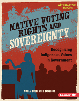 Library Binding Native Voting Rights and Sovereignty: Recognizing Indigenous Voices in Government Book