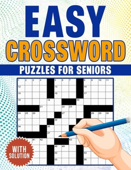 Easy Crossword Puzzles: For Seniors With Solution, Captivating Puzzles to Boost Memory, Cognitive Skills, and Unleash Your Inner Wordsmith!