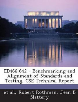 Paperback Ed466 642 - Benchmarking and Alignment of Standards and Testing, CSE Technical Report Book