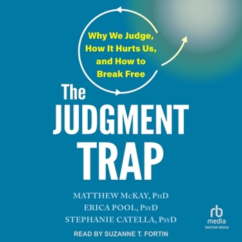 The Judgment Trap: Why We Judge, How It Hurts Us, and How to Break Free