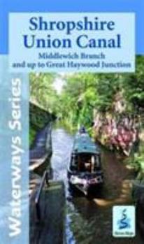 Shropshire Union Canal: Middlewich Branch and Up to Great Haywood JCT (Waterways Series)