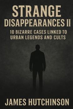 Paperback Strange Disappearances 2: 10 Bizarre Cases Linked to Urban Legends and Cults Book