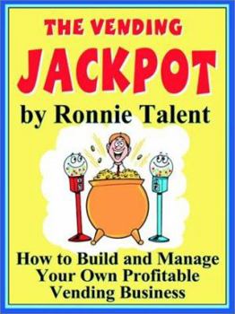 Paperback The Vending Jackpot: How to Build and Manage Your Own Profitable Vending Business Book
