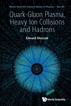 Hardcover Quark-Gluon Plasma, Heavy Ion Collisions and Hadrons Book
