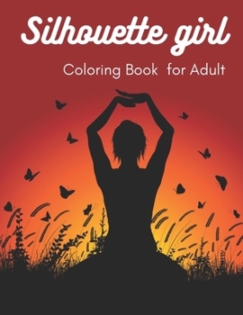 Paperback Silhouette Girl Coloring Book for Adult: Art Therapy for Adults - Stress Relieving Design - Creative for Gift. Book