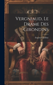 Hardcover Vergniaud, le drame des Girondins [French] Book