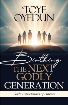 Paperback Birthing the Next Godly Generation: God's Expectations of Parents Book