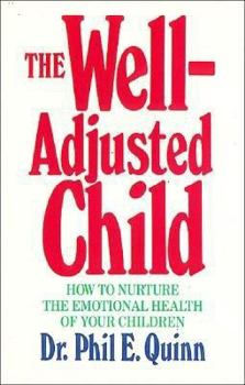 Paperback The Well-Adjusted Child: How to Nurture the Emotional Health of Your Children Book