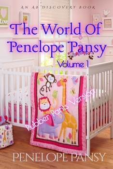 Paperback The World Of Penelope Pansy Vol 1 (Rubber Pants Version): An ABDL/Femdom/Sissy baby book