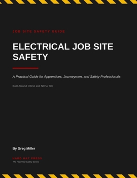 Paperback Electrical Job Site Safety: A Practical Guide for Apprentices, Journeymen, and Safety Professionals Book