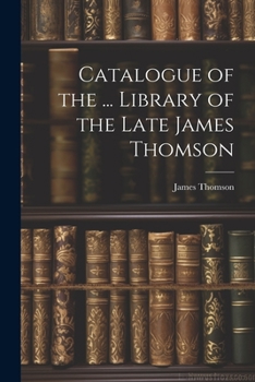 Paperback Catalogue of the ... Library of the Late James Thomson Book