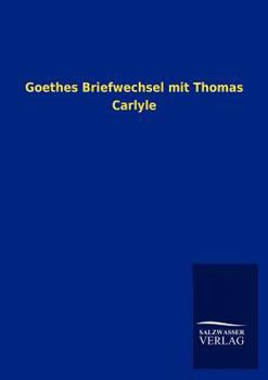 Paperback Goethes Briefwechsel mit Thomas Carlyle [German] Book