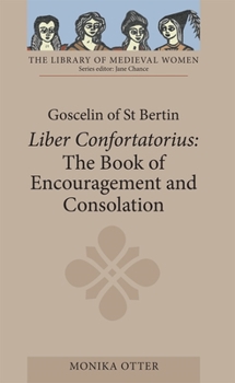 Goscelin of St Bertin: The Book of Encouragement and Consolation - Book  of the Library of Medieval Women