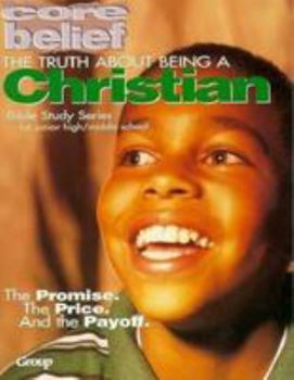 Paperback The Truth about Being a Christian (Core Belief Bible Study) Book