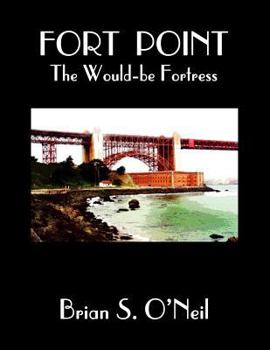 Paperback Fort Point: The Would-be Fortress: Color Edition Book