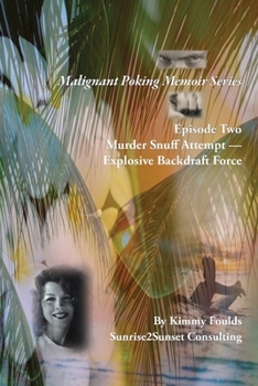Paperback Malignant Poking Memoir Series: Episode Two Murder Snuff Attempt - Explosive Backdraft Force Book