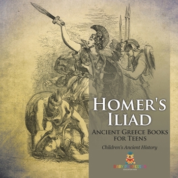 Paperback Homer's Iliad - Ancient Greece Books for Teens Children's Ancient History Book