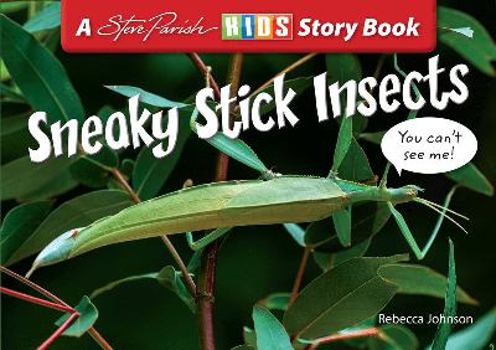 Sneaky Stick Insects - Book  of the Steve Parish Insect Story Book Series