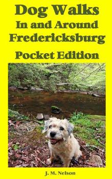 Dog Walks In and Around Fredericksburg - Pocket Edition