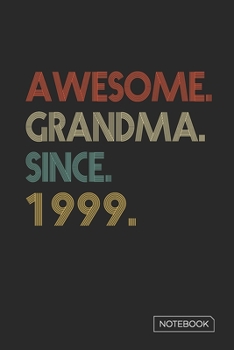 Awesome Grandma Since 1999 Notebook: Blank Lined 6 x 9 Keepsake Birthday Journal Write Memories Now. Read them Later and Treasure Forever Memory Book ... or Retirement 21st Work Anniversary Gift!