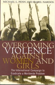 Paperback Overcoming Violence against Women and Girls: The International Campaign to Eradicate a Worldwide Problem Book
