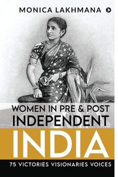 Paperback Women in Pre & Post Independent India: 75 Victories Visionaries Voices Book