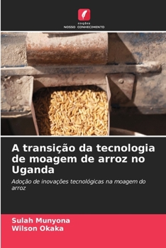 Paperback A transição da tecnologia de moagem de arroz no Uganda [Portuguese] Book