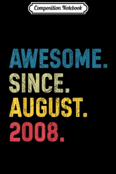 Composition Notebook: Awesome since August 2008 11th Birthday gift vintage Journal/Notebook Blank Lined Ruled 6x9 100 Pages