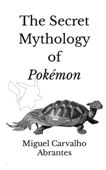 Paperback The Secret Mythology of Pokémon: Generation I and II Book