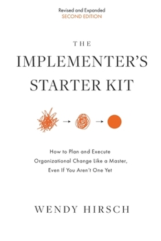 Paperback The Implementer's Starter Kit, Second Edition: How to Plan and Execute Organizational Change Like a Master, Even If You Aren't One Yet Book