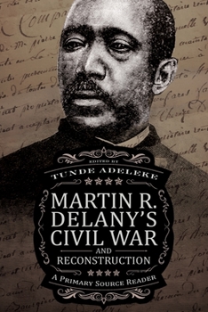 Paperback Martin R. Delany's Civil War and Reconstruction: A Primary Source Reader Book
