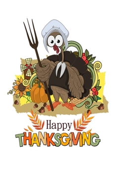 Happy Thanksgiving: Happy Thanksgiving Gift Journal Notebook To Write In, Be Thankful, For Gratitude, Memory Keeping, Decoration Ideas, Recipes For Thanksgiving, Fall Holiday Gift.