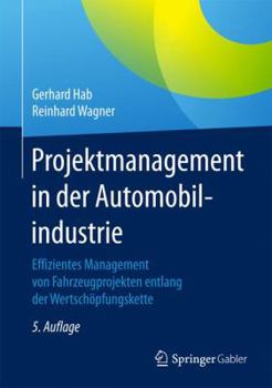 Projektmanagement in Der Automobilindustrie: Effizientes Management Von Fahrzeugprojekten Entlang Der Wertschopfungskette