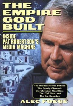 Hardcover The Empire God Built: Inside Pat Robertson's Media Machine Book