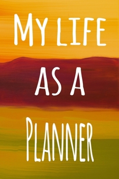 My Life as a Planner: The perfect gift for the professional in your life - 119 page lined journal