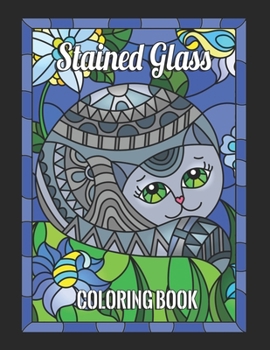 Stained Glass Coloring Books: For Adult Coloring Book Stained Glass Cats for Relaxation and Stress Relief.