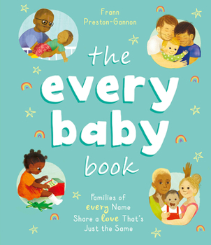 Board book The Every Baby Book: Families of Every Name Share a Love That's Just the Same Book