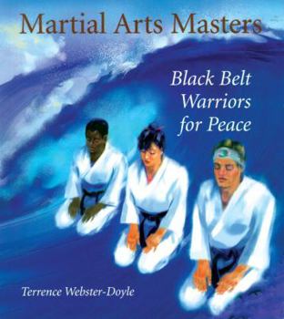 Paperback Martial Arts Masters: Black Belt Warriors for Peace Book