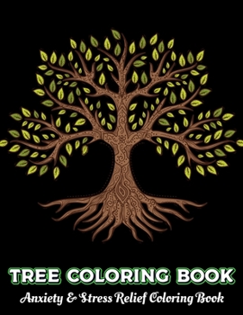 Paperback TREE COLORING BOOK Anxiety & Stress Relief Coloring Book: An Adult Coloring Book