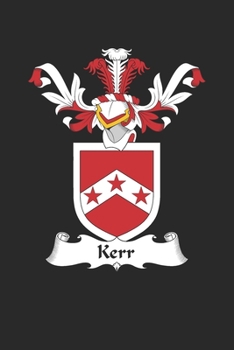 Kerr: Kerr Coat of Arms and Family Crest Notebook Journal (6 x 9 - 100 pages)