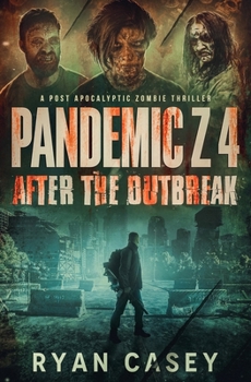 Pandemic Z 4: After the Outbreak: A Post Apocalyptic Zombie Thriller