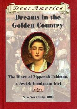 Dreams In The Golden Country: the Diary of Zipporah Feldman, a Jewish Immigrant Girl - Book  of the Dear America