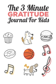The 3 Minute Gratitude Journal for Kids: This 100 Day gratitude journal with daily writing ensoul to help kids practice gratitude and mindfulness