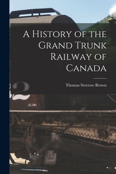 Paperback A History of the Grand Trunk Railway of Canada [microform] Book