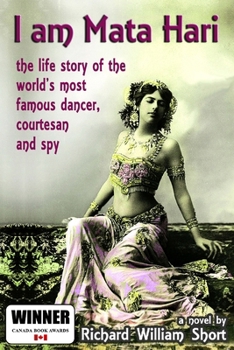 Paperback I am Mata Hari: the life story of the world's most famous dancer, courtesan and spy Book